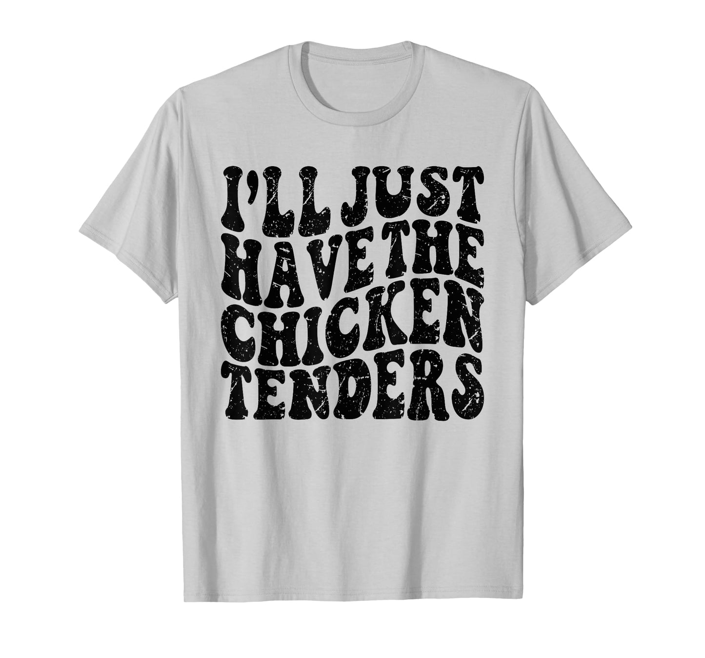 I'll Just Have the Chicken Tenders Funny Chicken Groovy T-Shirt