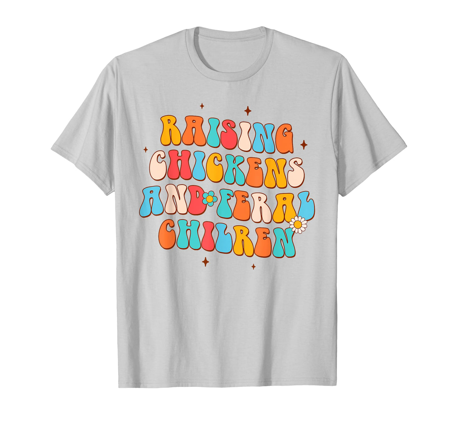 Farmer Farm Life Chicken Mom Raising Chickens Feral Children T-Shirt
