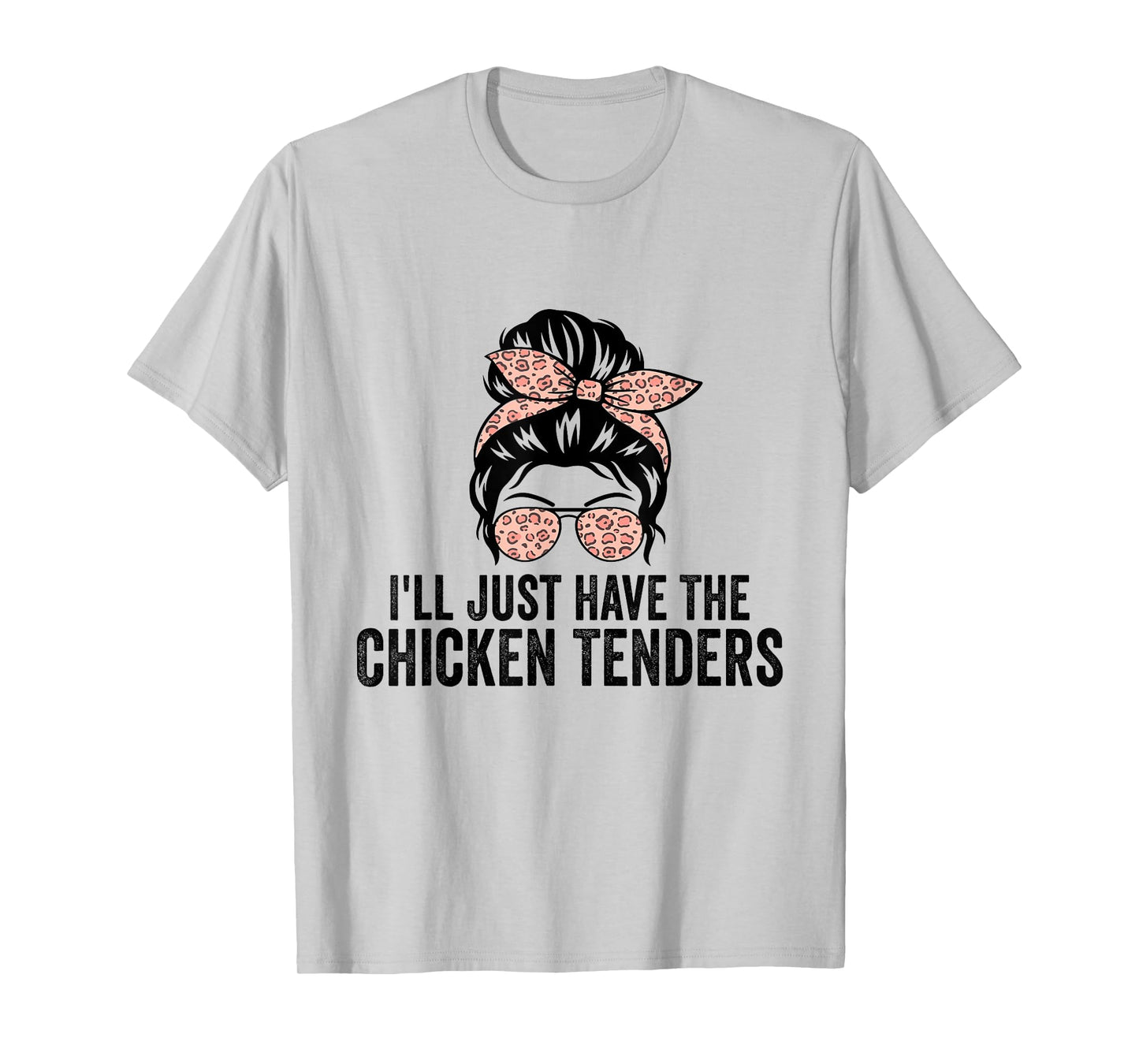 I'll Just Have The Chicken Tenders Funny Chicken Lovers T-Shirt