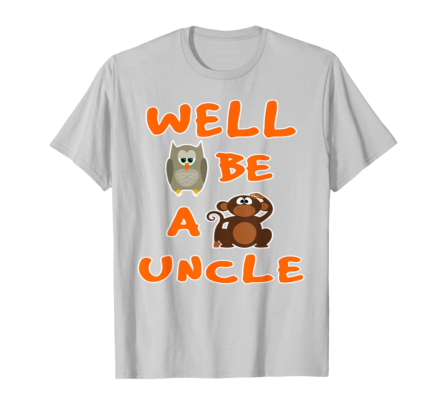 Owl Be A Monkeys Uncle Funny Cool T Shirt T-Shirt