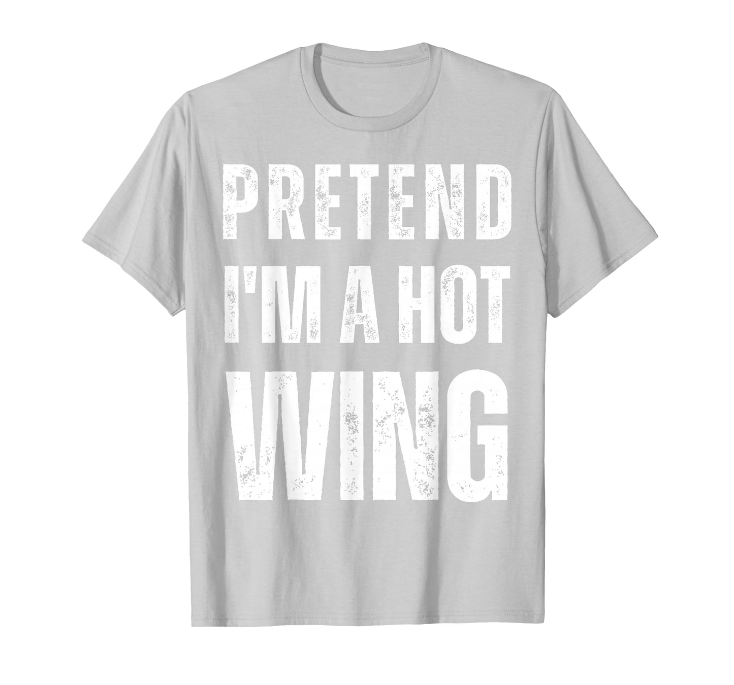 Pretend I'm a Hot Wing Matching Costume Funny Halloween T-Shirt