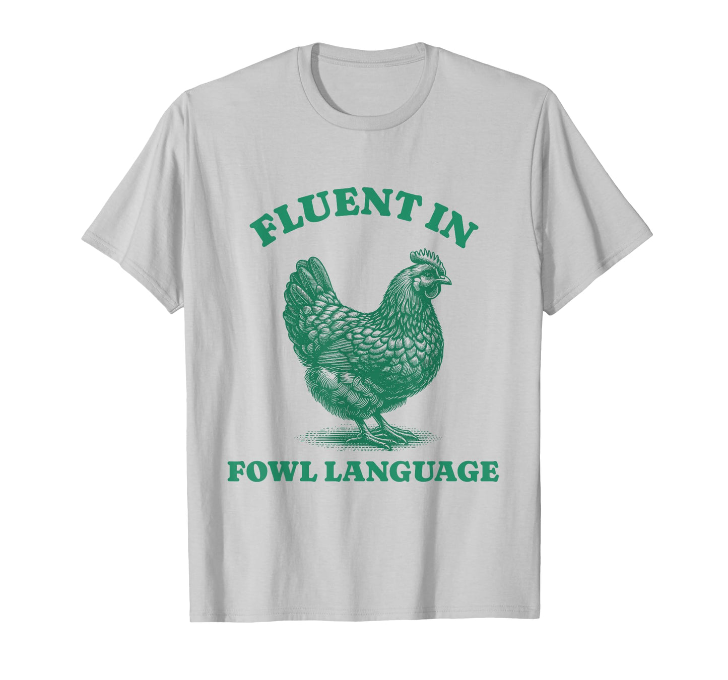 Funny Sarcastic Fluent In Fowl Language Chicken Lover T-Shirt