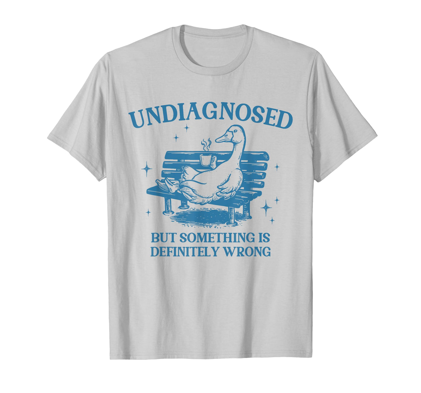 Vintage Undiagnosed But Something Is Definitely Wrong Goose T-Shirt