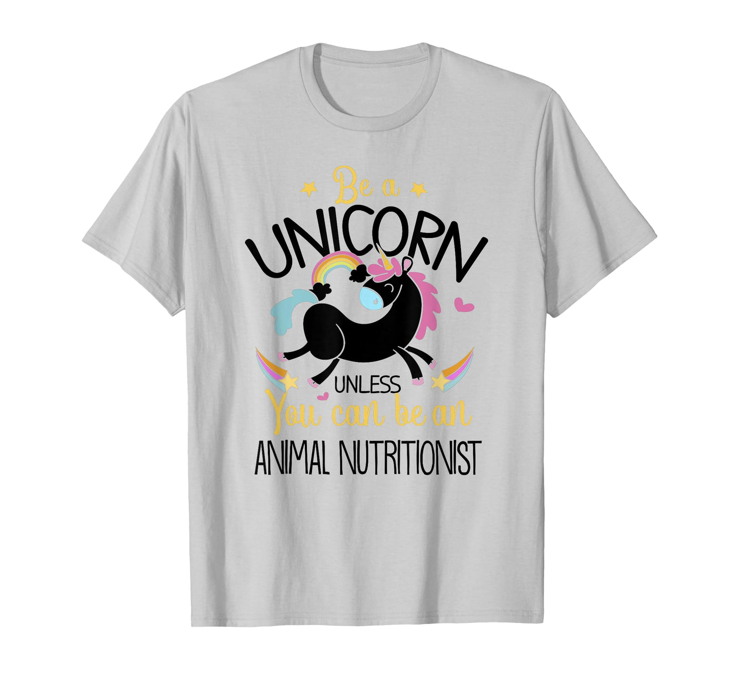 Animal Nutritionist Be A Unicorn - Animal Lover Pet Health T-Shirt