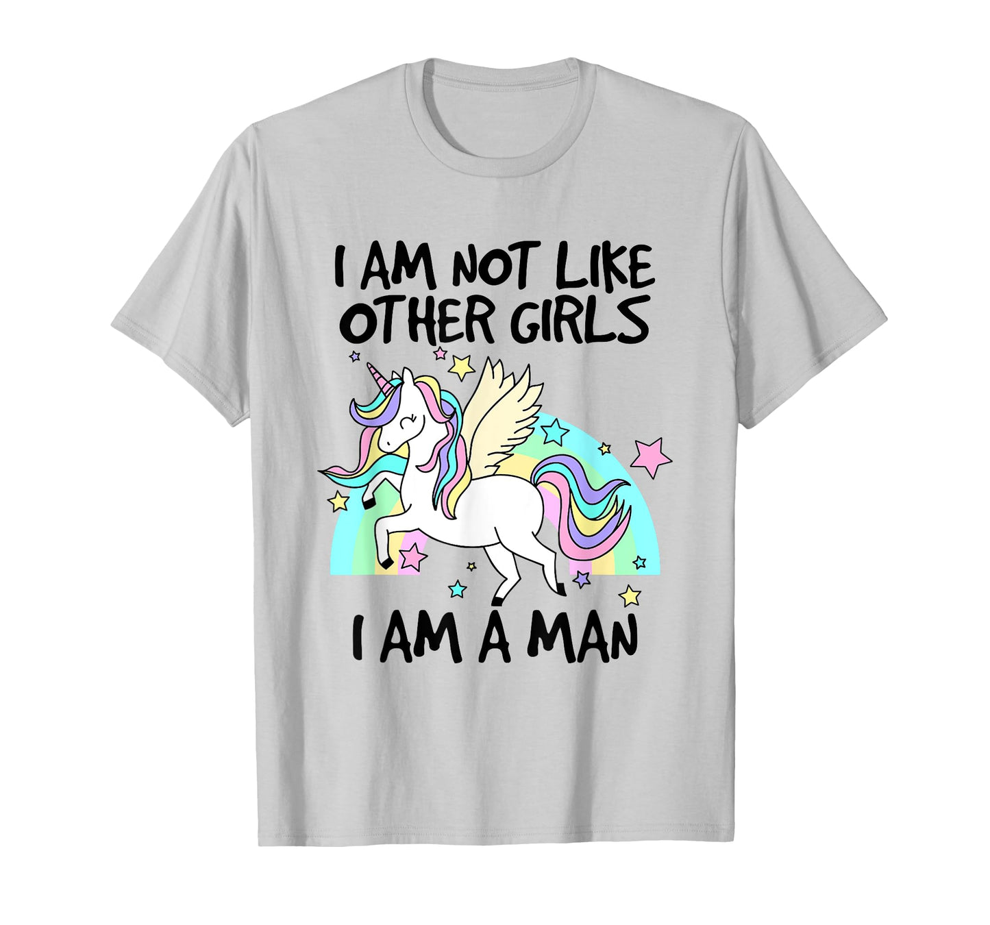 I Am Not Like Other Girls I Am A Man Lovely Unicorn T-Shirt