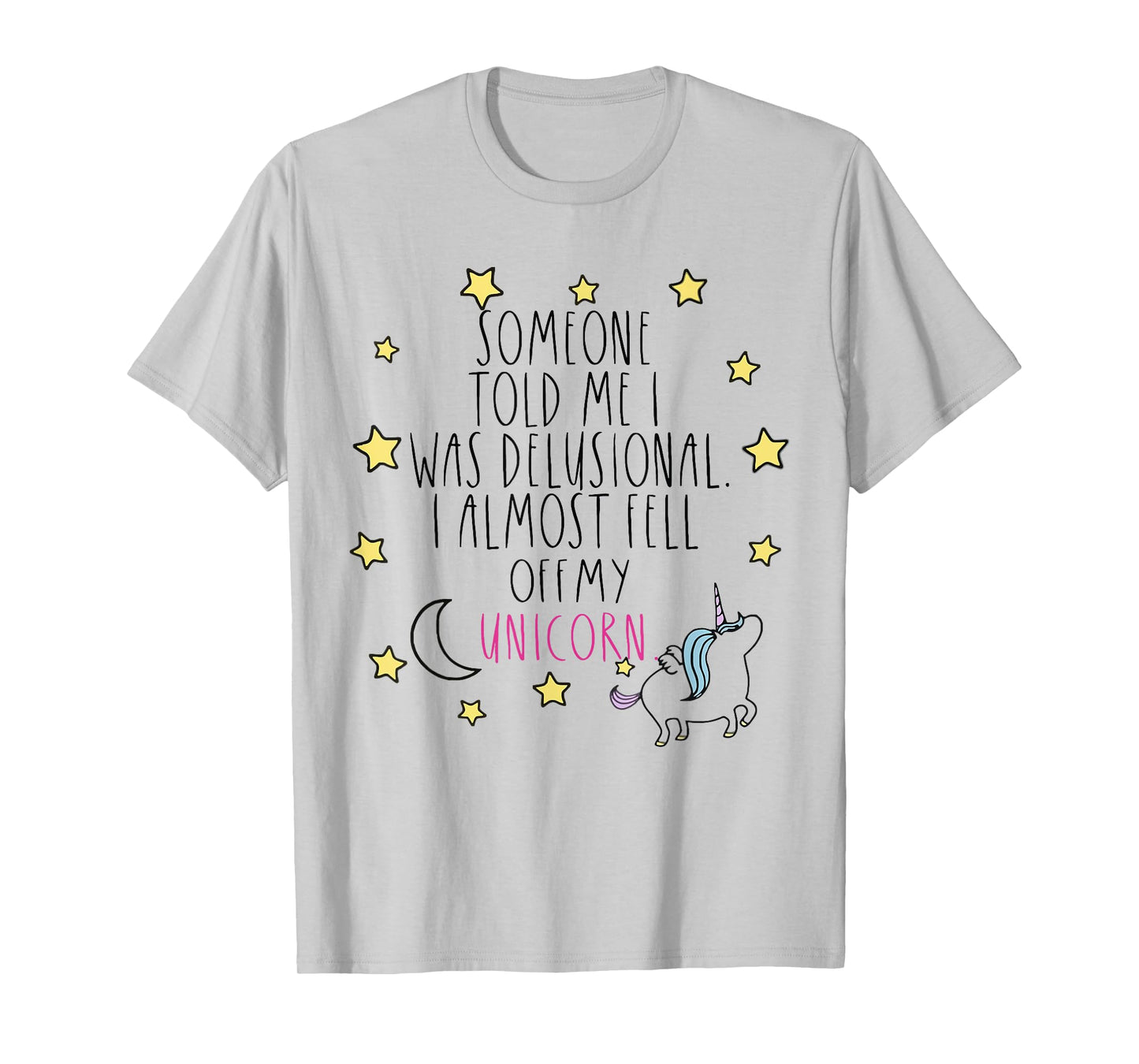 Someone Told Me I Was Delusional Funny T-Shirt
