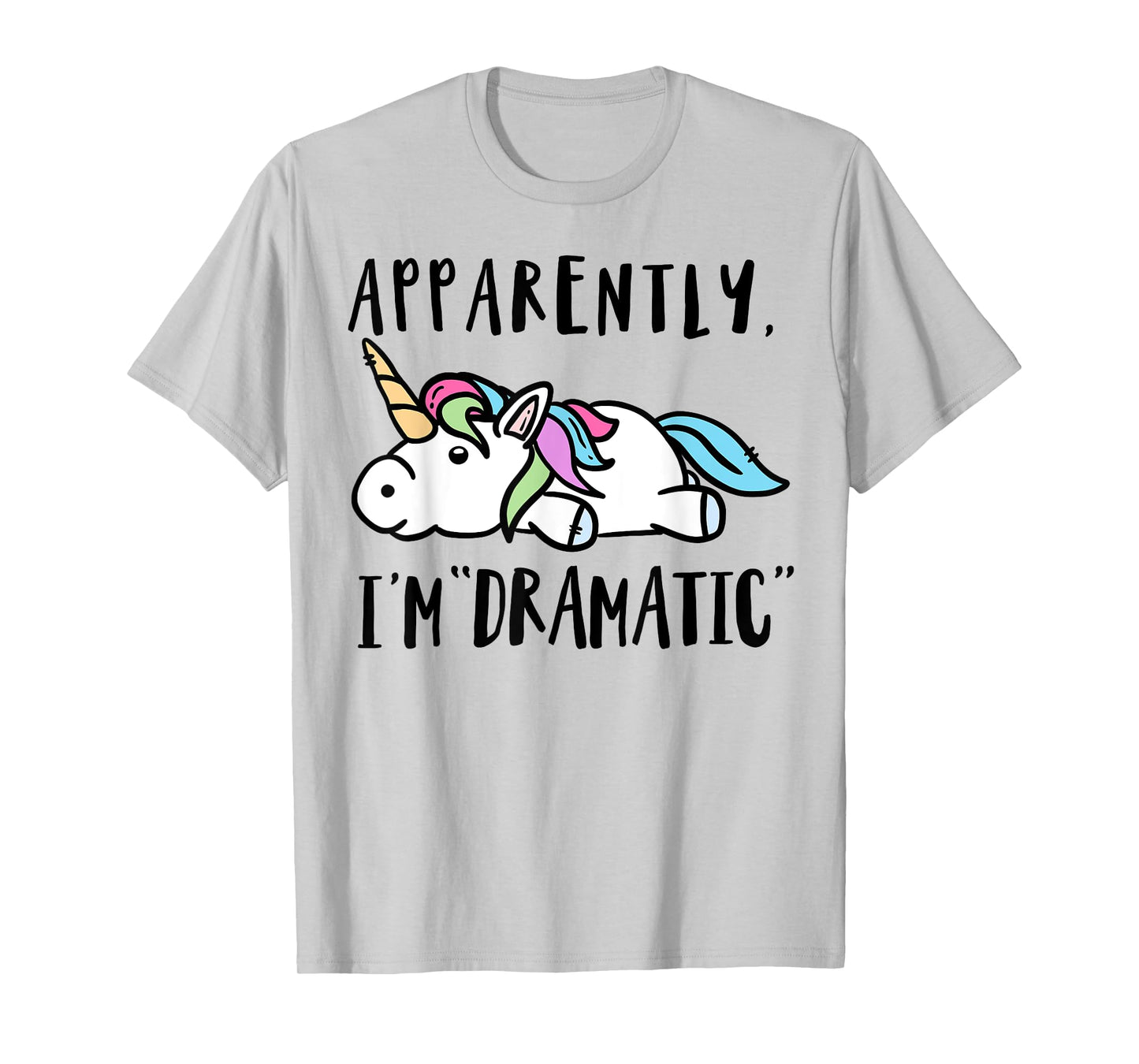 Apparently I'm dramatic unicorn T-Shirt