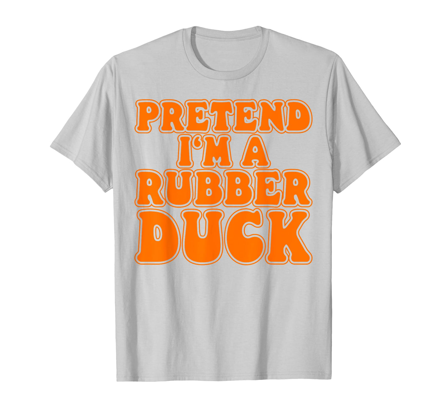 Pretend I‘m a Rubber Duck Costume Women Men Kids T-Shirt