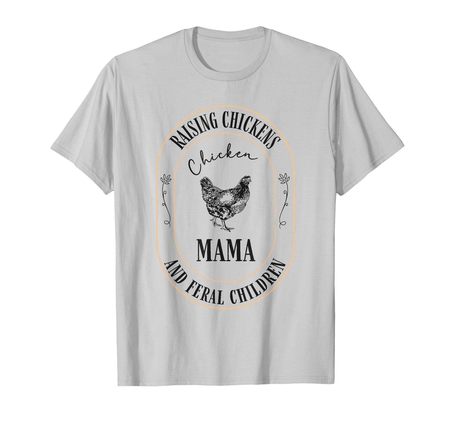 Raising Chickens And Feral Children Funny Chicken Mama Women T-Shirt