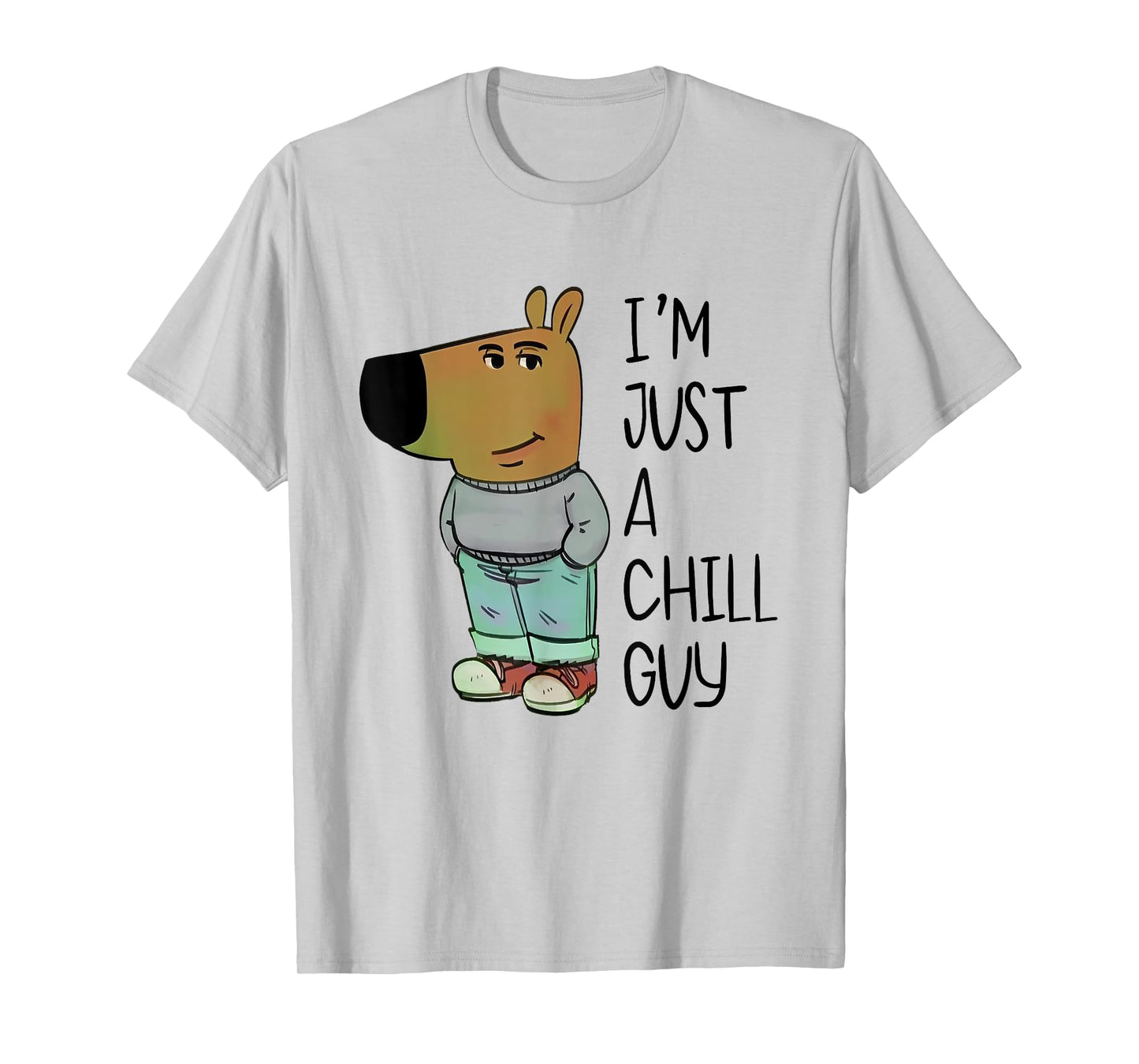 I'm Just A Chill Guy Funny Meme T-Shirt