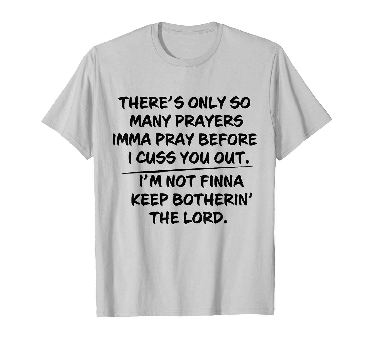 There's Only So Many Prayers Imma Pray Before I Cuss You Out T-Shirt