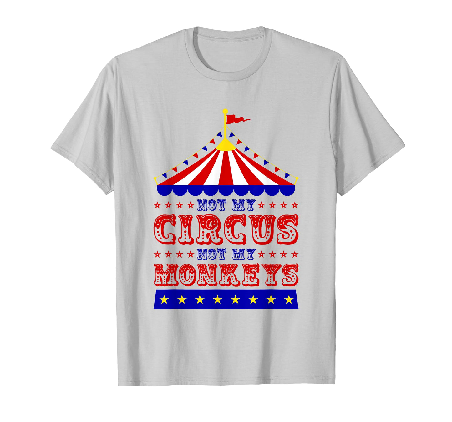 Not My Circus Not My Monkeys Women T-Shirt