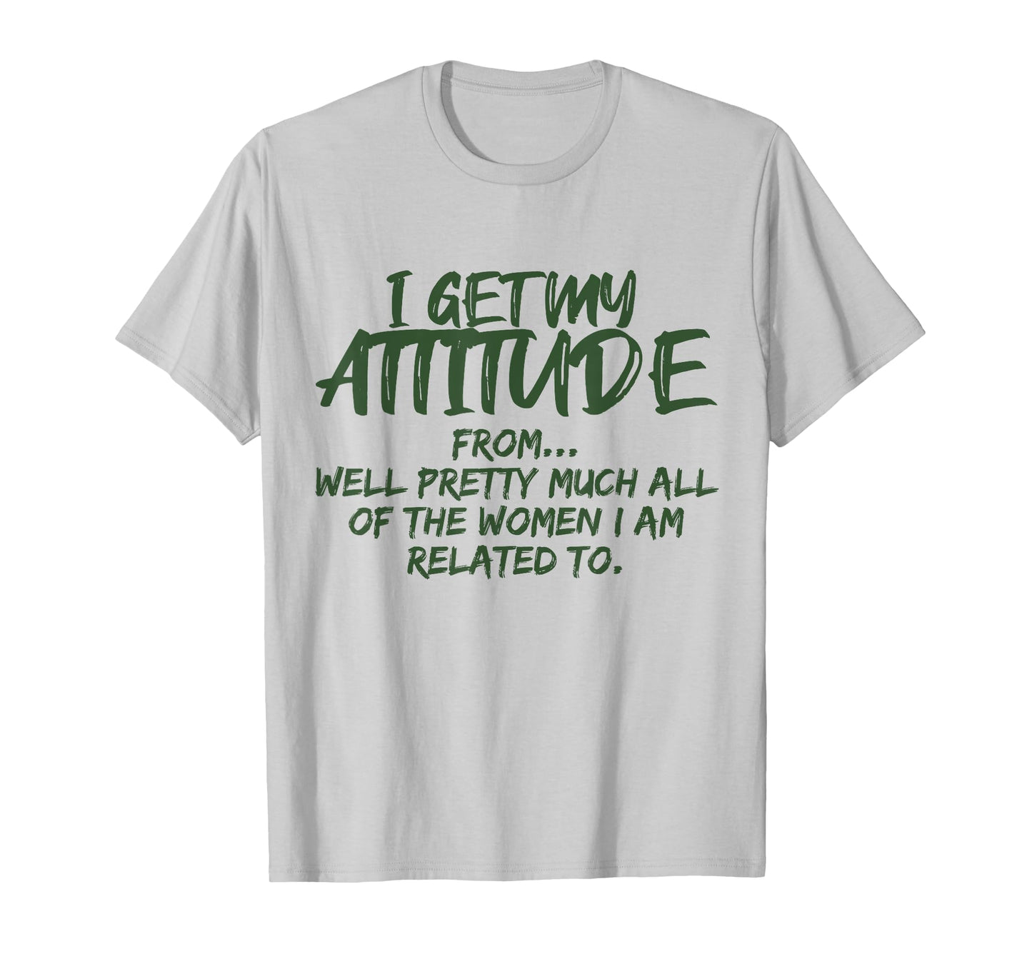I Get My Attitude From Well Pretty Much All Of The Women T-Shirt