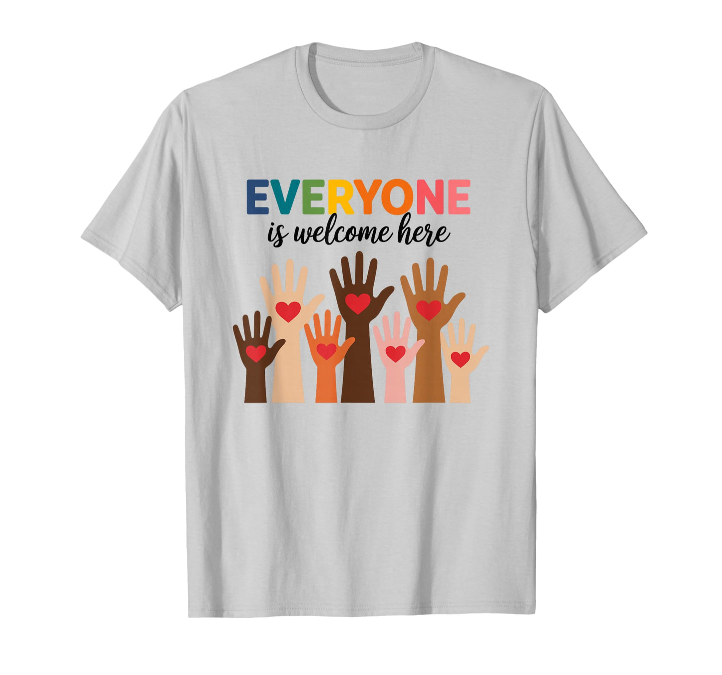 Everyone Is Welcome Here T-Shirt