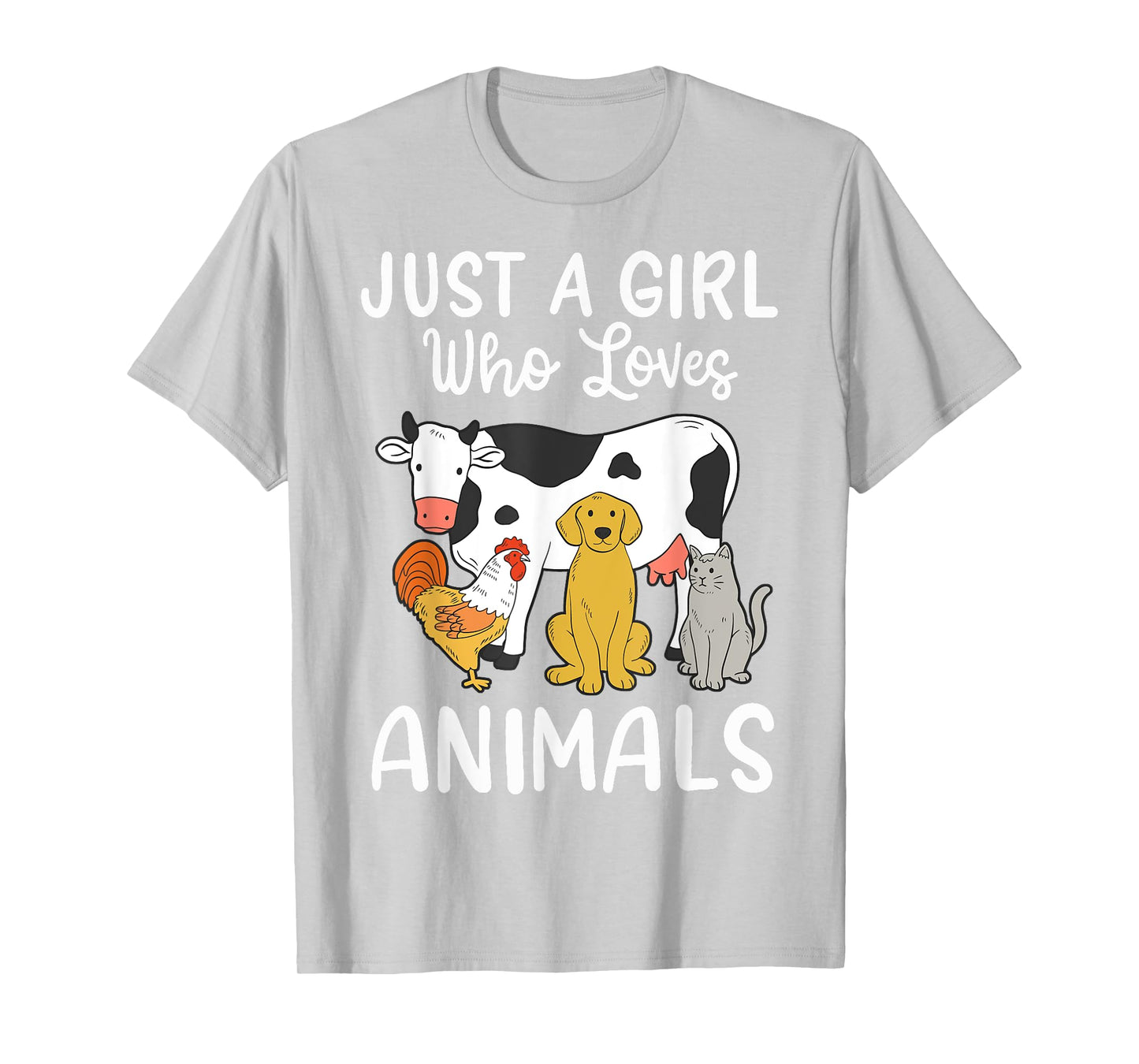 Cow Dog Chicken Cat Just a Girl Who Loves Animals T-Shirt