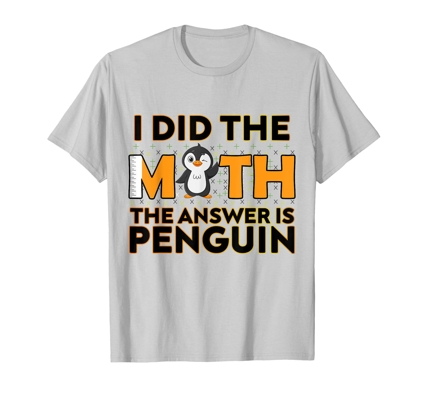 I Did The Math The Answer Is Penguin Funny Penguin Lover T-Shirt