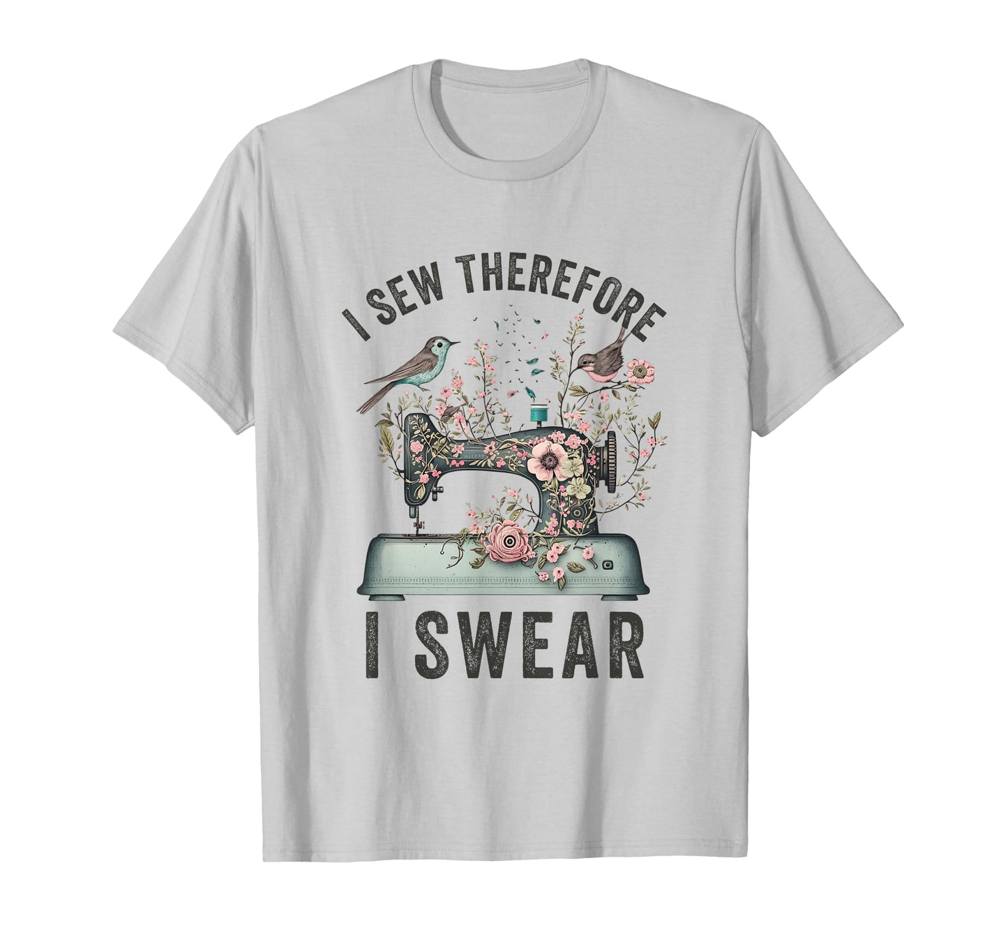 I Sew Therefore I Swear Sewing Craft Birds Flower design T-Shirt