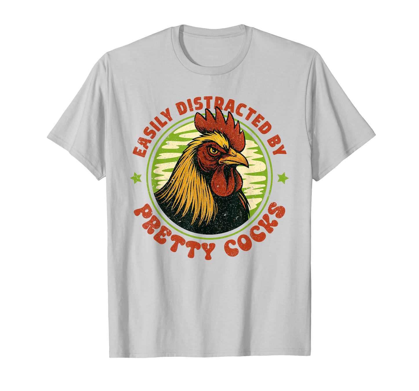 Easily Distracted by Pretty Cocks Inappropriate Funny Meme T-Shirt