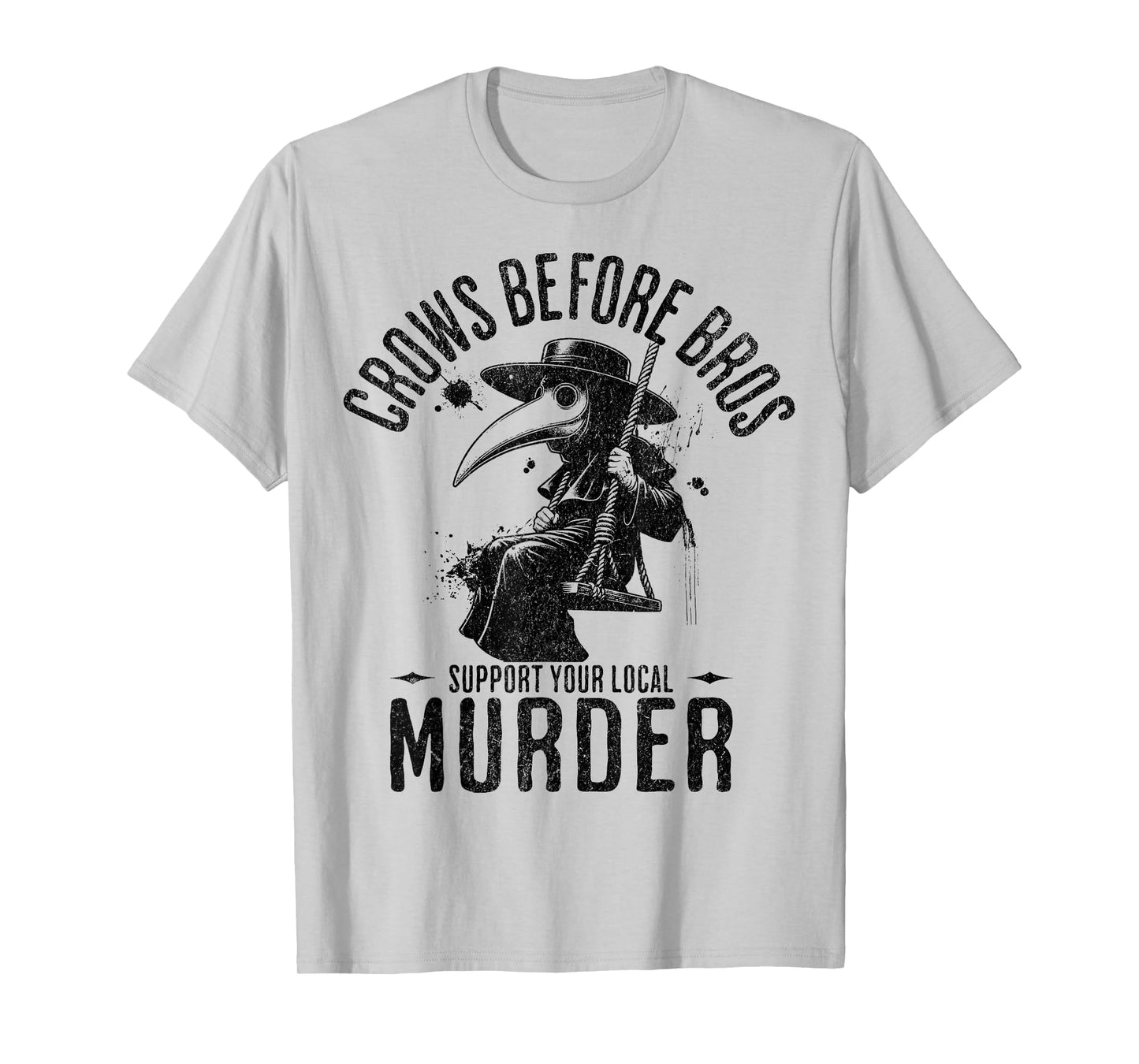 Crows Before Bros, Support Your Local Murder Funny Halloween T-Shirt