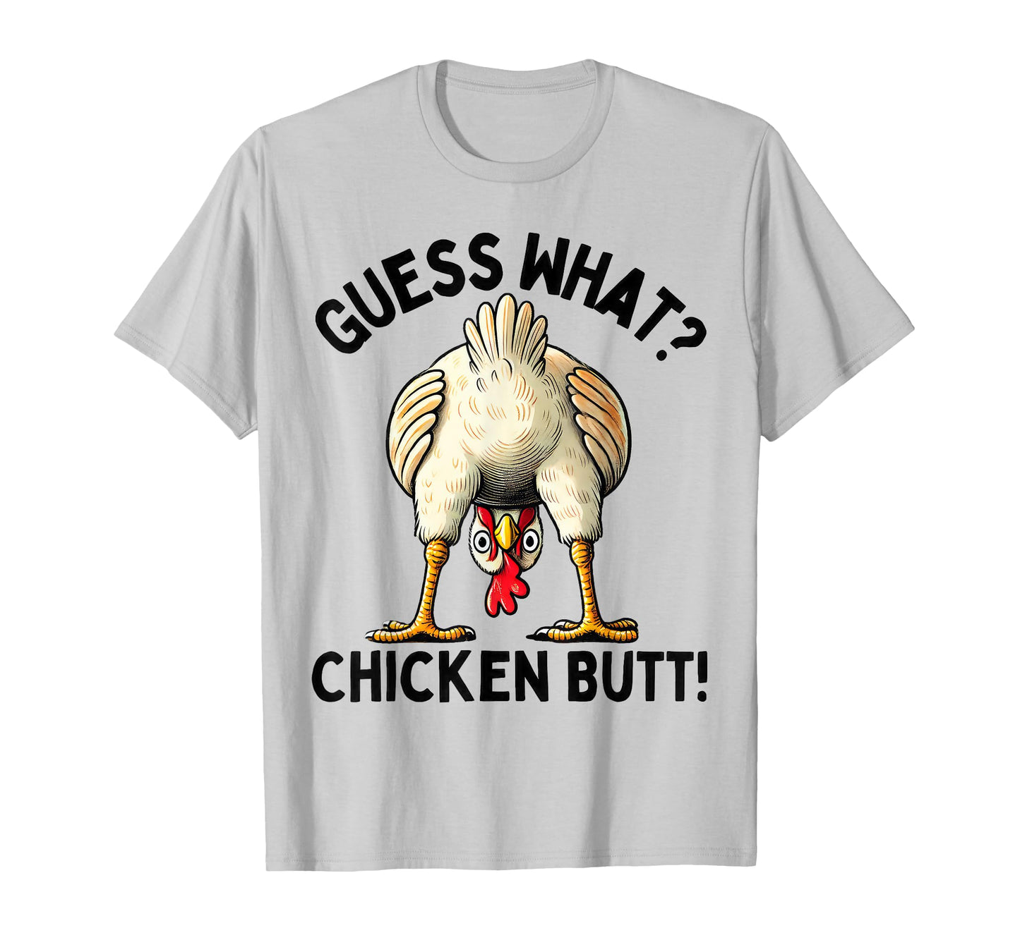 Guess what chicken butt T-Shirt