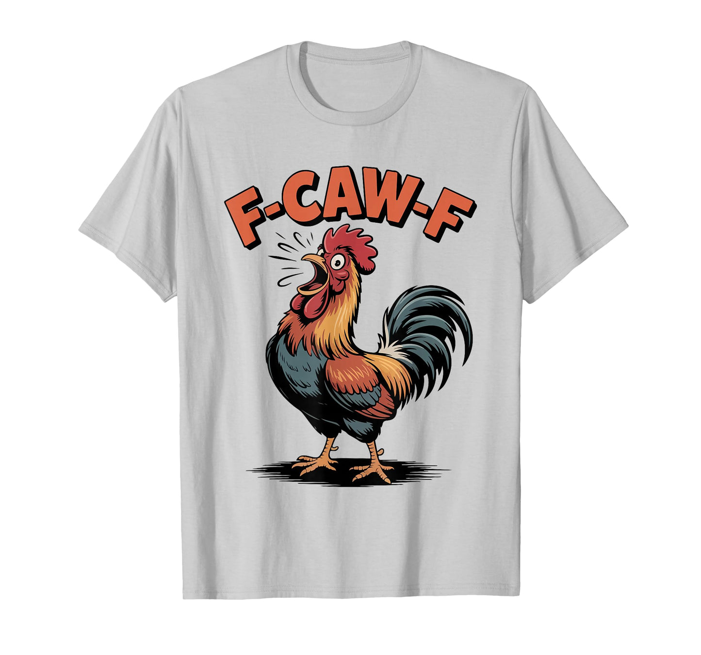 F-Caw-F Chicken Funny Rooster Humor Graphic Tee T-Shirt
