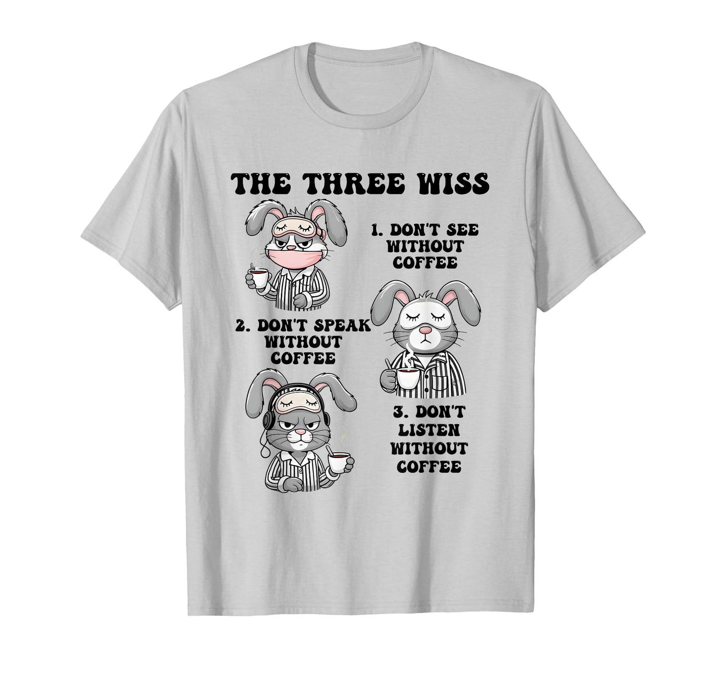 Rabbit The Three Wise Don’t See Without Coffee Don’t Speak T-Shirt