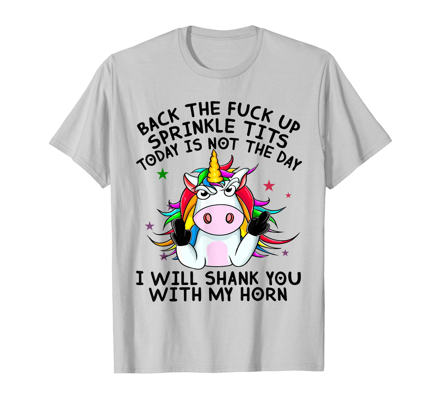 Unicorn Back The Fuck Up Sprinkle TIts Today Is Not The Day T-Shirt