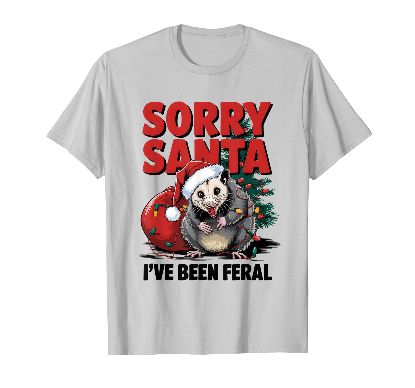 Sorry Santa I've Been Feral Christmas Opossum Funny Xmas T-Shirt