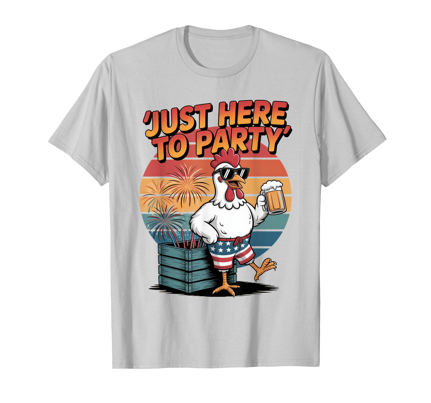 Just Here to Party Funny Chicken 4th of July USA Beer T-Shirt