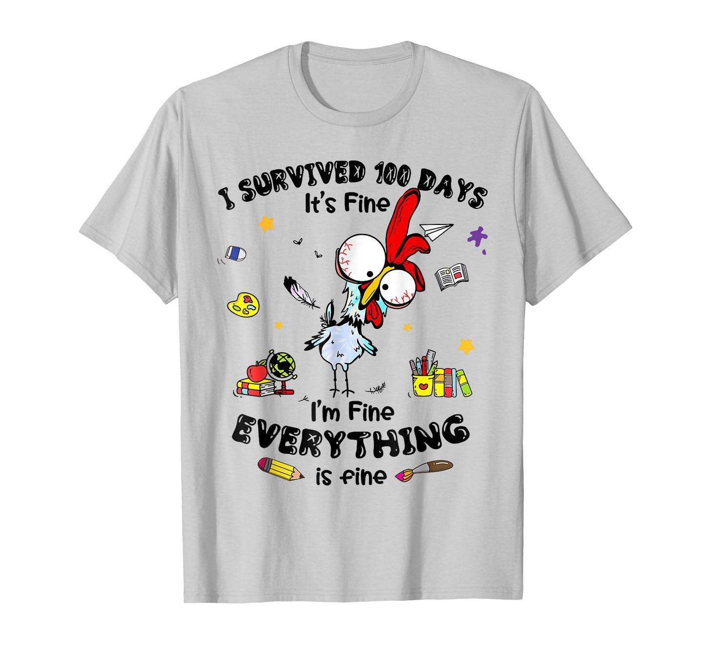 I Survived 100 Days Of School Its Fine Chicken Teacher T-Shirt