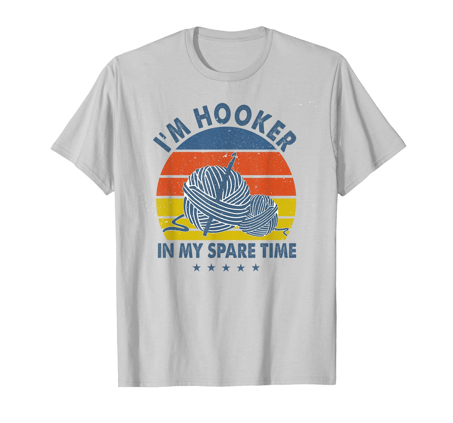 I'm A Hooker In My Spare Time Funny Crochet Lovers T-Shirt