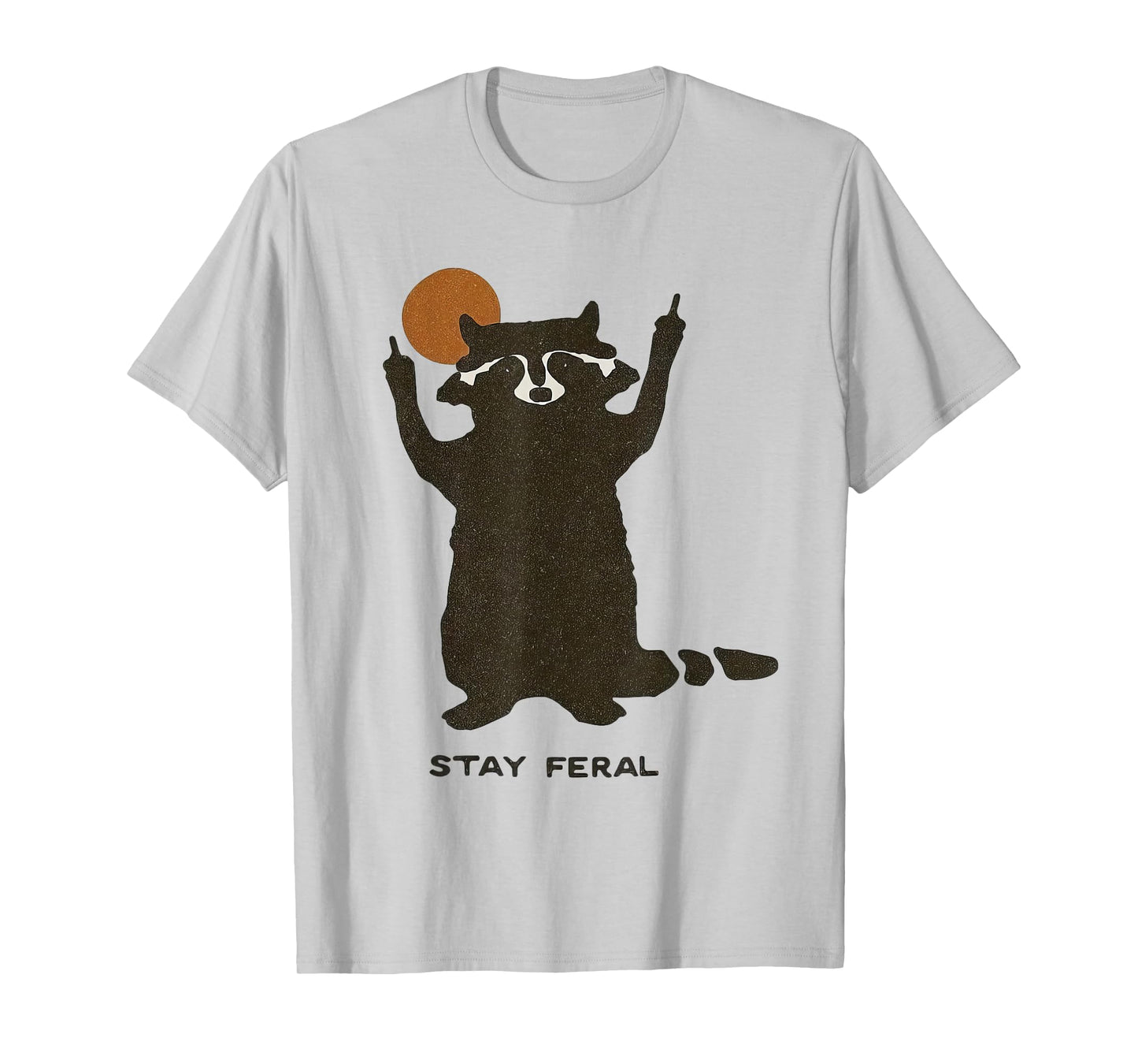 Stay Feral Funny Cute Raccoon Lover Men Women T-Shirt