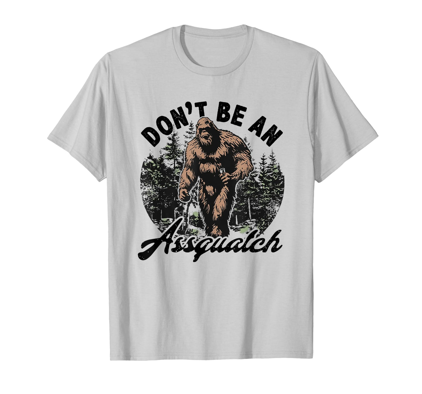 don't be an assquatch T-Shirt