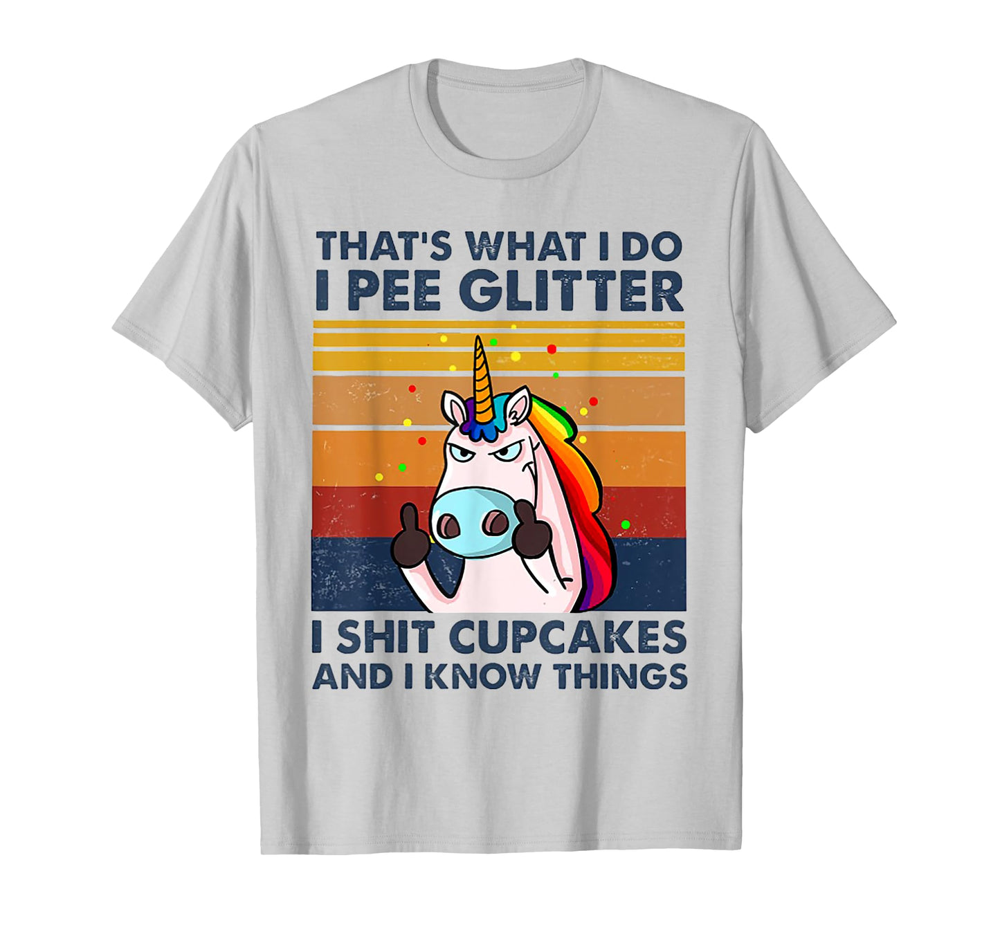 That's What I Do I Pee Glitter I Shit Cupcakes Unicorn T-Shirt