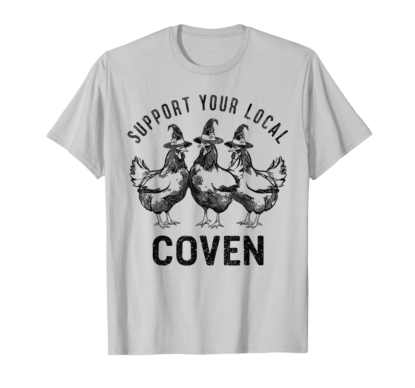 Chicken Support your local Coven Witch, Farm Lover T-Shirt