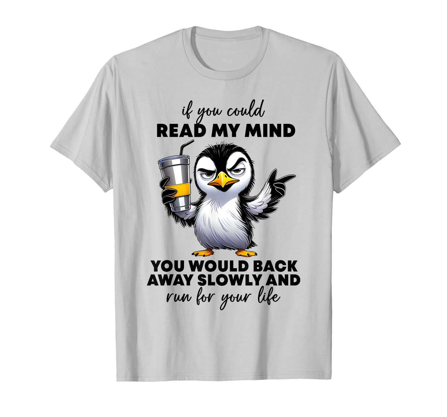 Penguin If You Could Read My Mind You'd Back Away Slowly T-Shirt