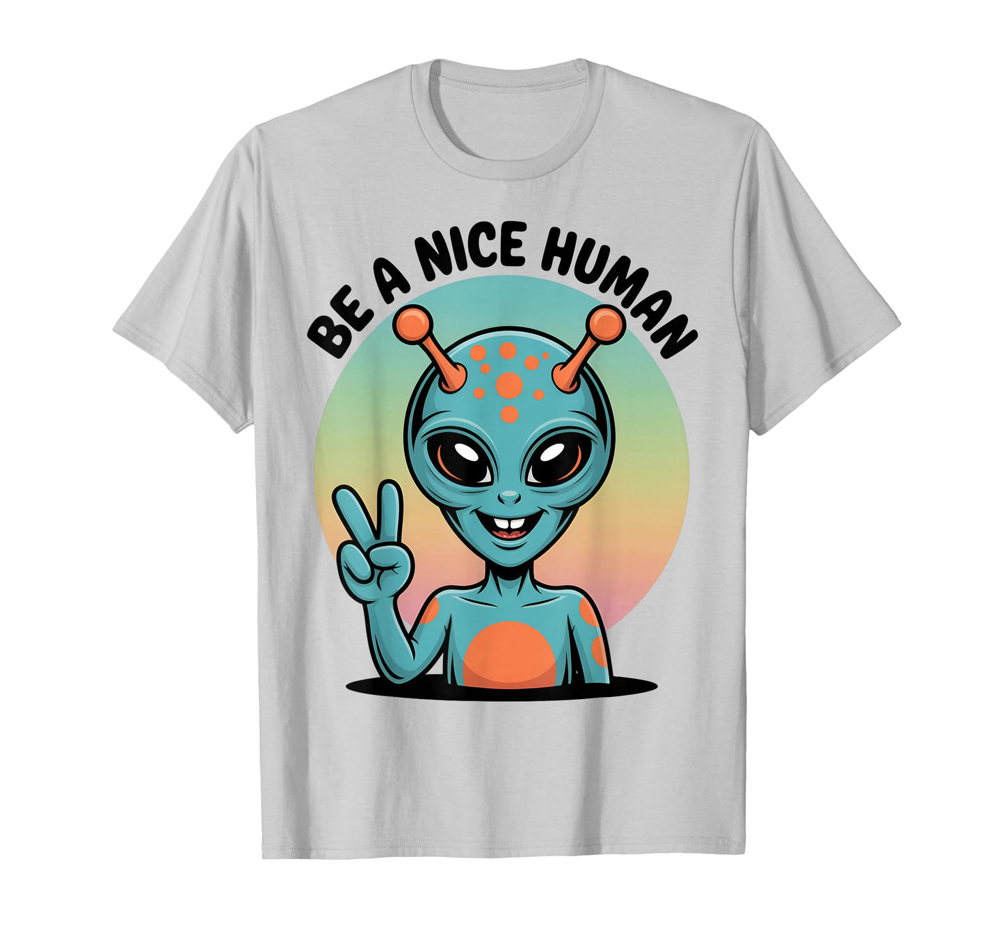 Be A Nice Human Be Kind Women Inspirational Kindness Alien T-Shirt