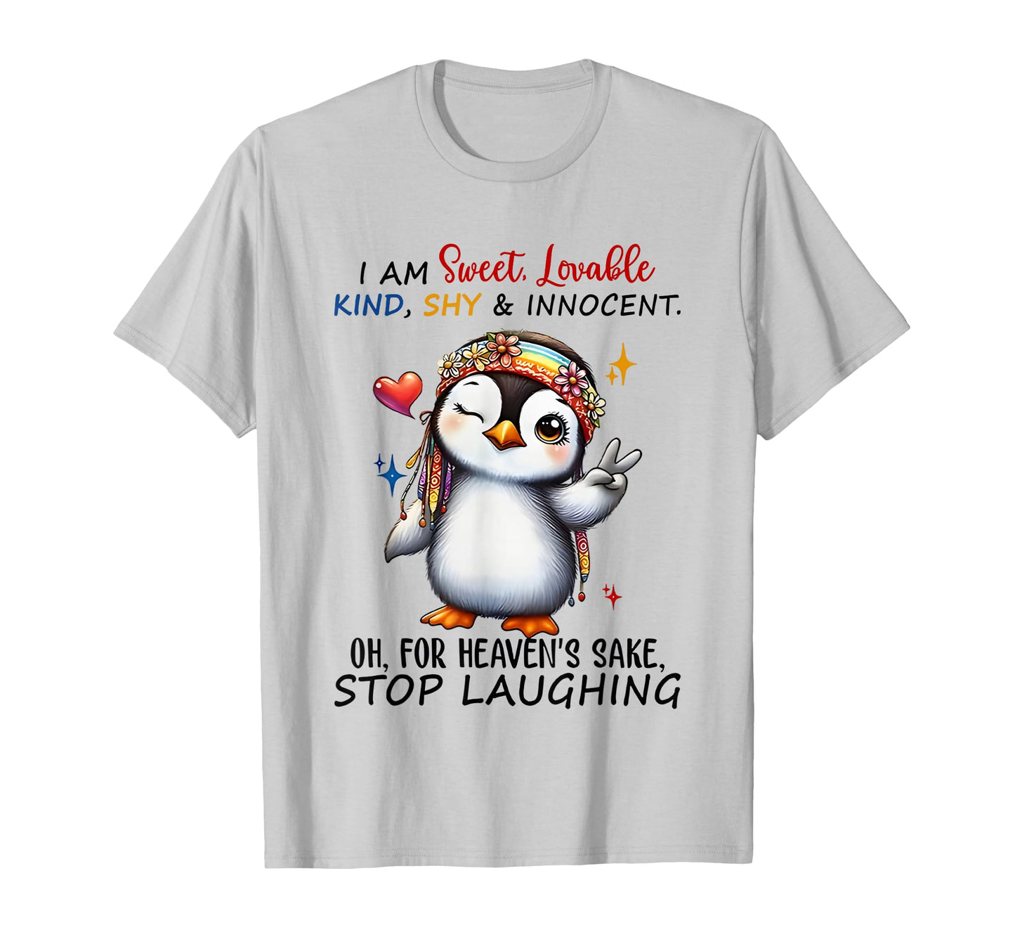 Penguin I Am Sweet Lovable Kind Shy And Innocent Oh For T-Shirt