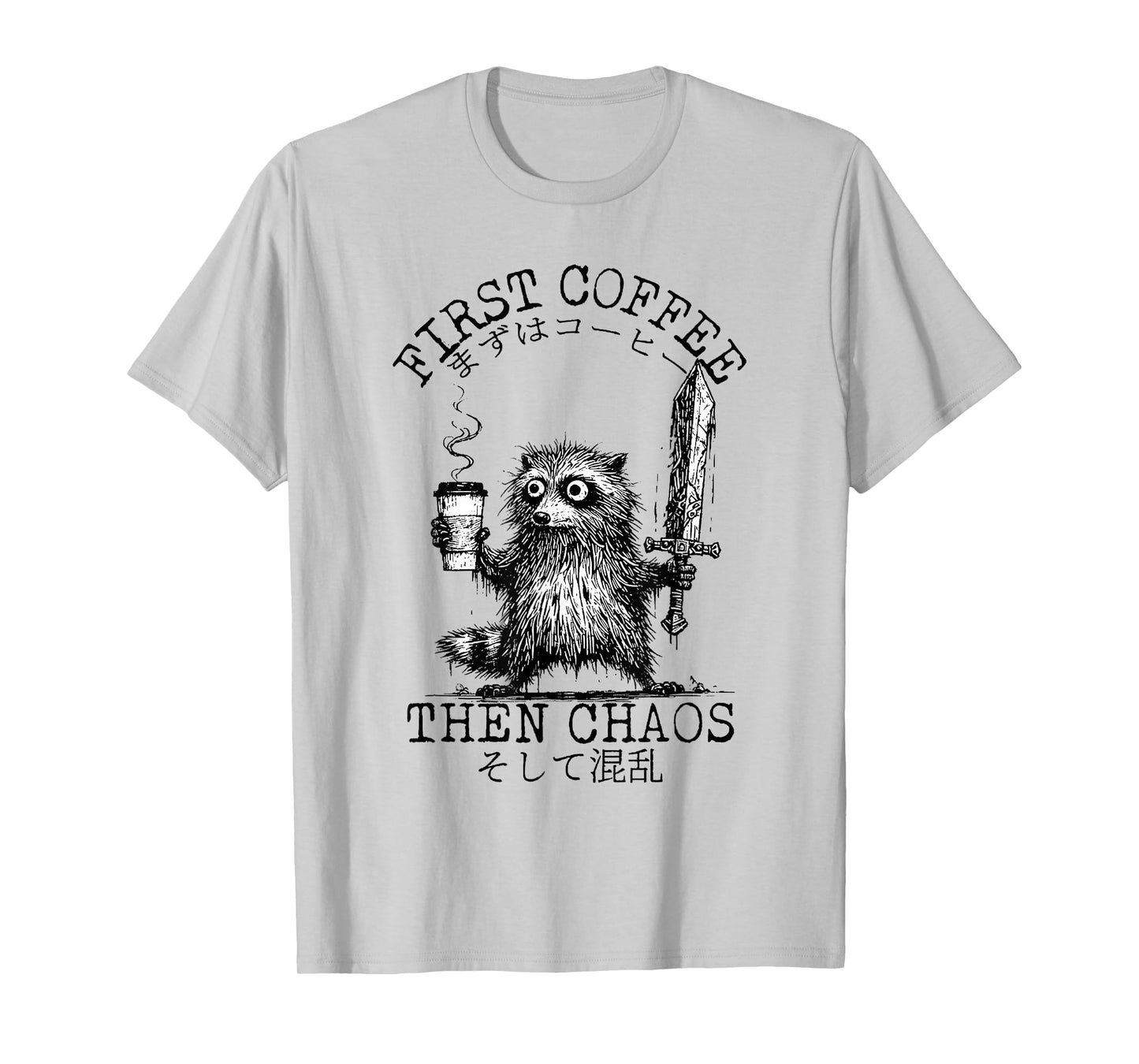 First Coffee Then Chaos Funny Raccoon Caffeine Sword T-Shirt