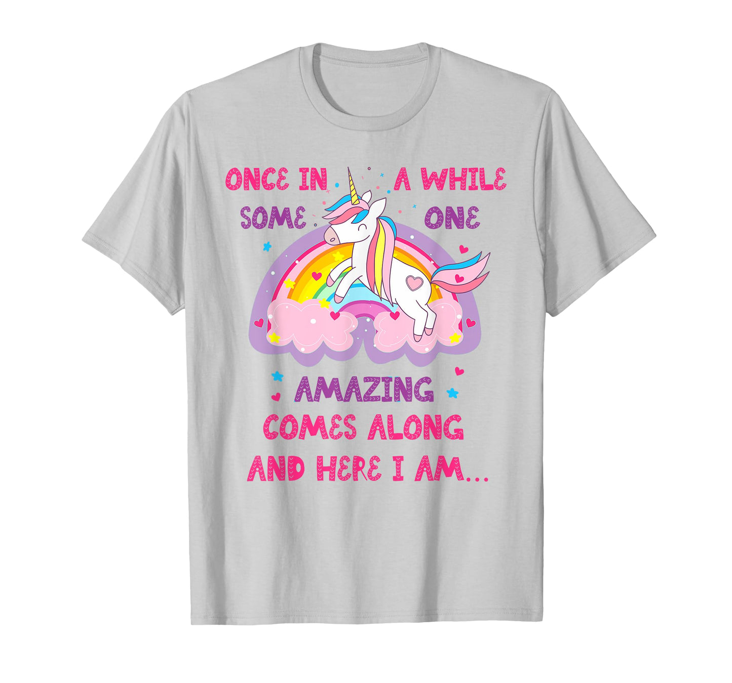 Once In A While Someone Amazing Comes Along And Here I Am T-Shirt