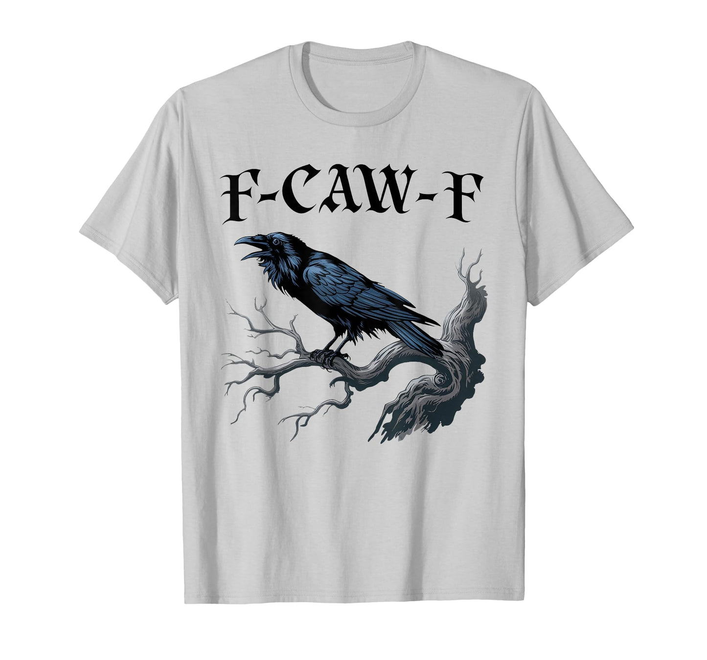 F-Caw-F Funny Black Bird Black Crow T-Shirt