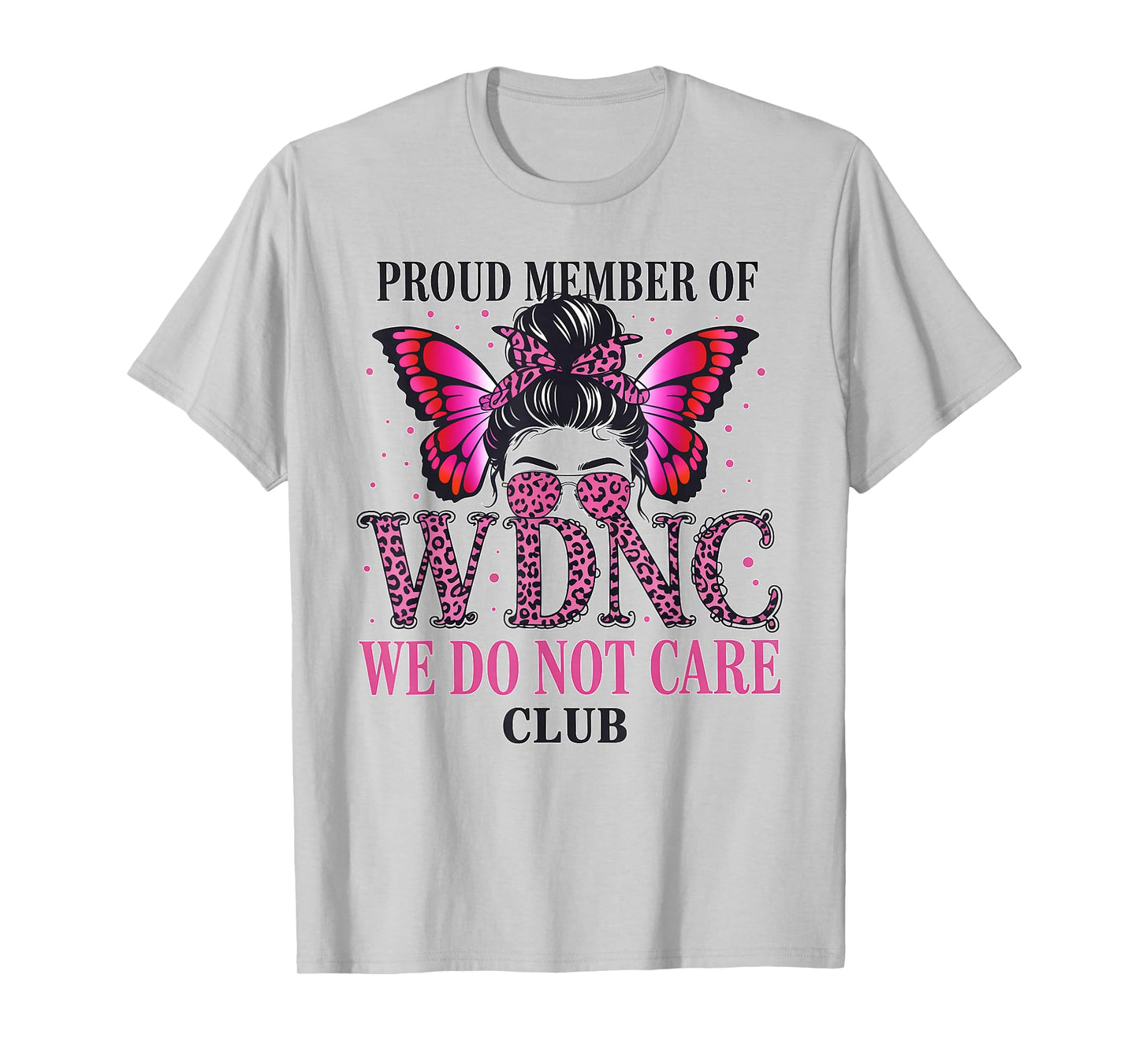 Proud Member of WDNC We Do Not Care Club T-Shirt