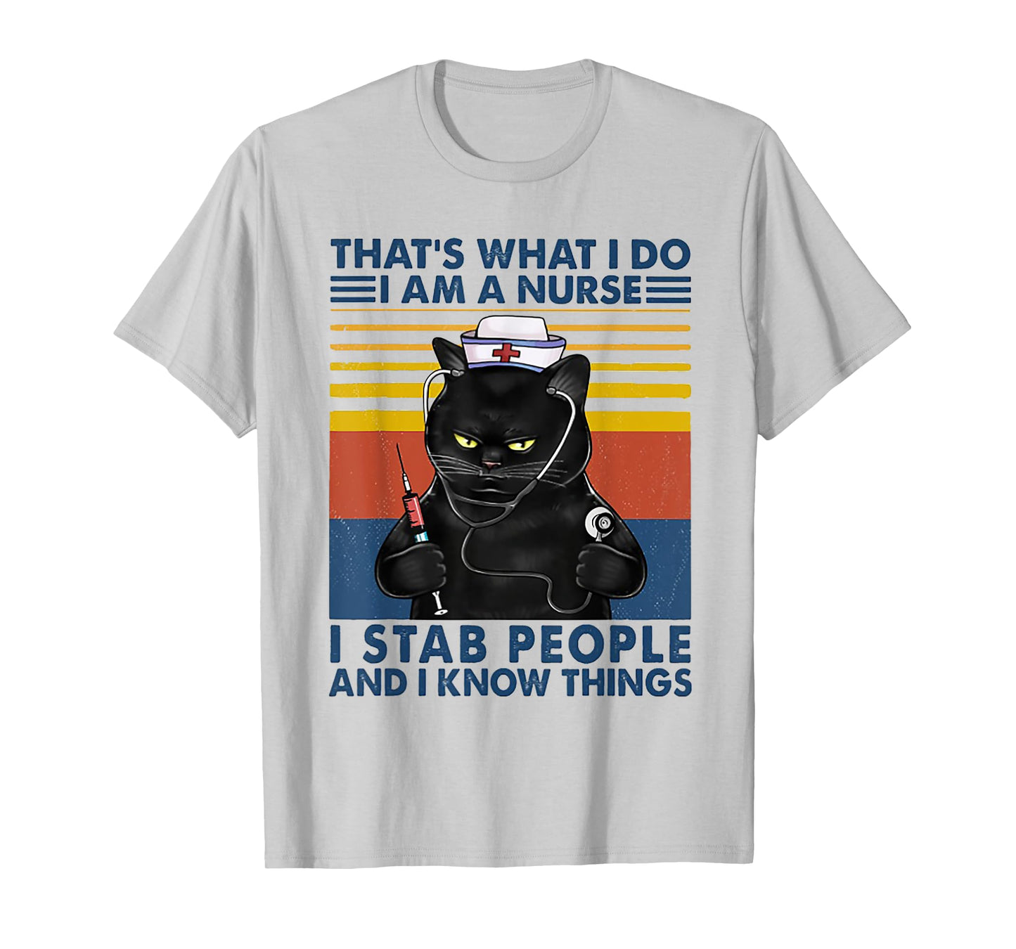 That's What I Do I Am A Nurse I Stab Peope Cat Retro Vintage T-Shirt