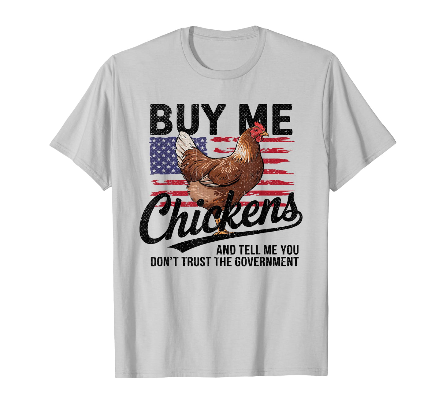Buy Me Chickens and Tell Me You Don't Trust the Government T-Shirt