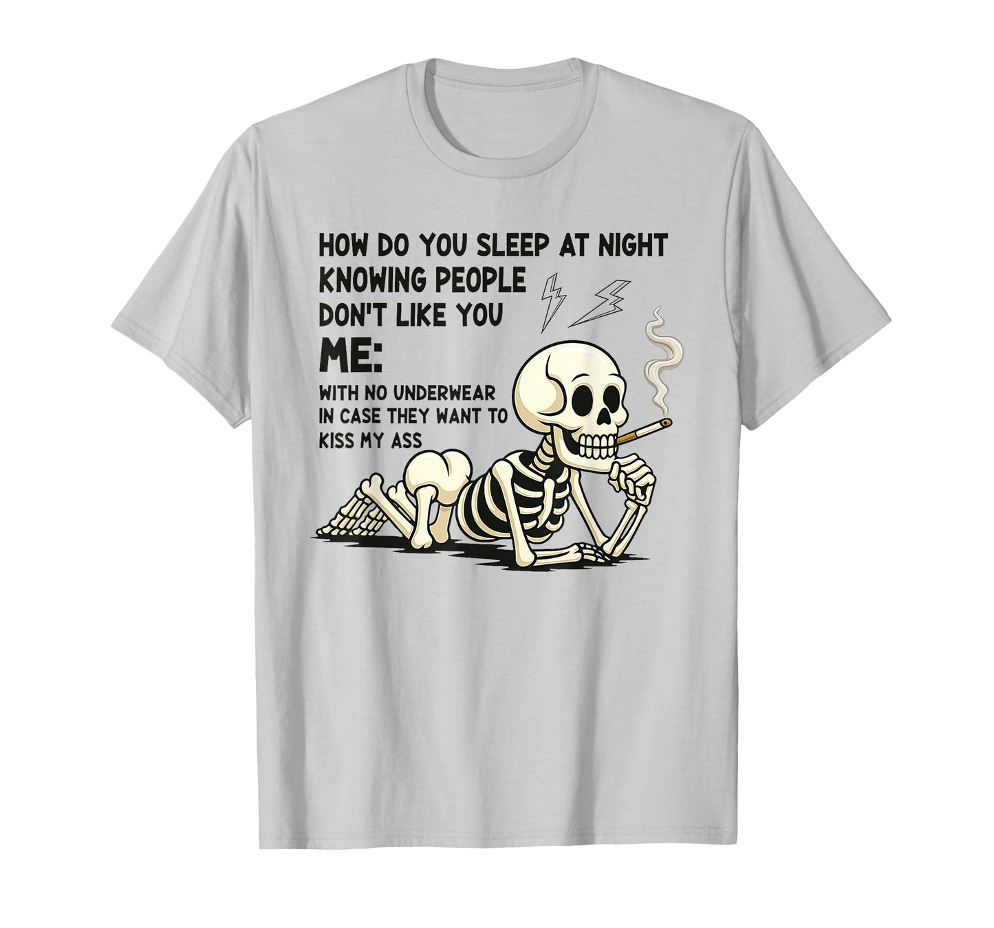 Skeleton How Do You Sleep at Night Knowing People Don't Like T-Shirt