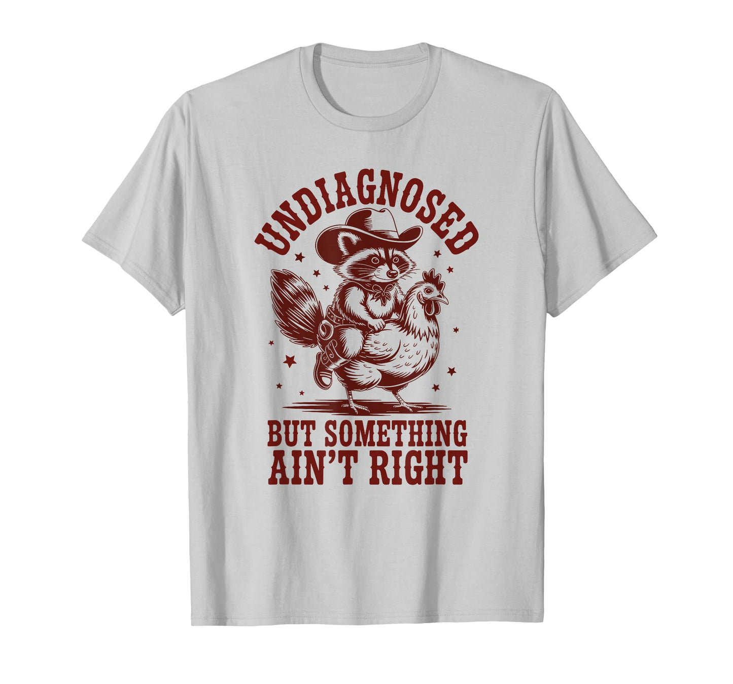 Undiagnosed but Something Ain't Right Raccoon Men Chicken T-Shirt