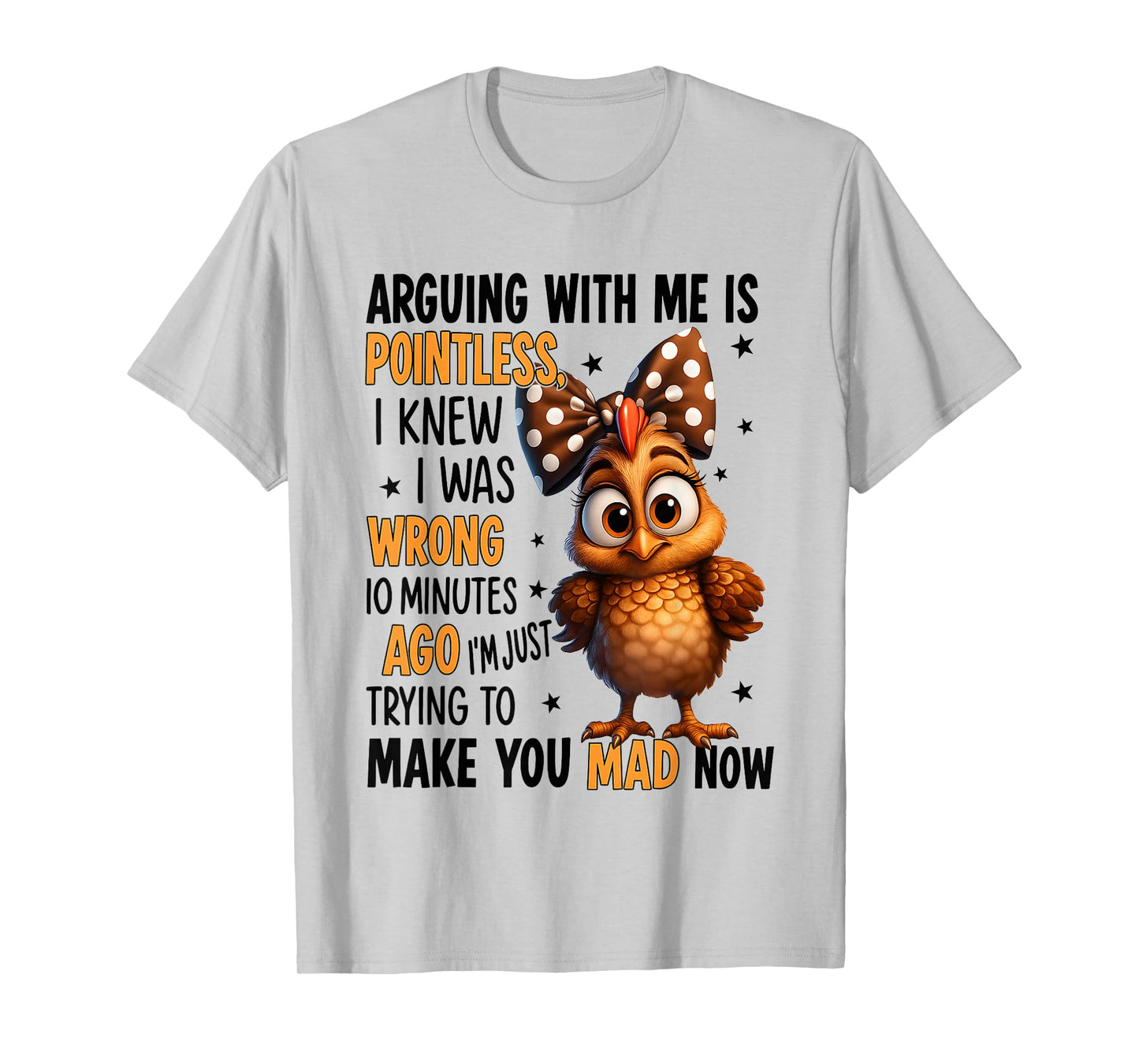 Chicken Arguing With Me Is Pointless I Knew I Was Wrong 10 T-Shirt