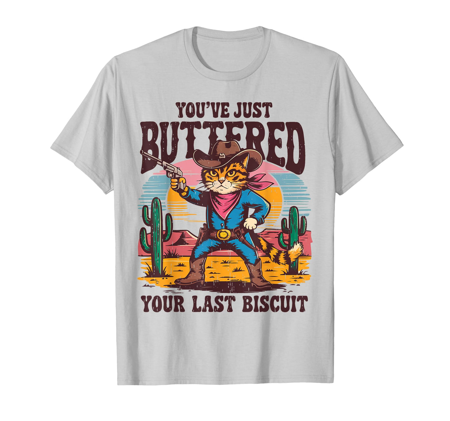 You've Just Buttered Your Last Biscuit Funny Cowboy Cat T-Shirt