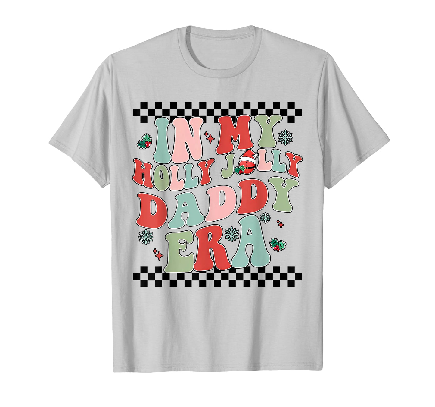 In My Holly Xmas Jolly Daddy Era Retro Family Christmas T-Shirt
