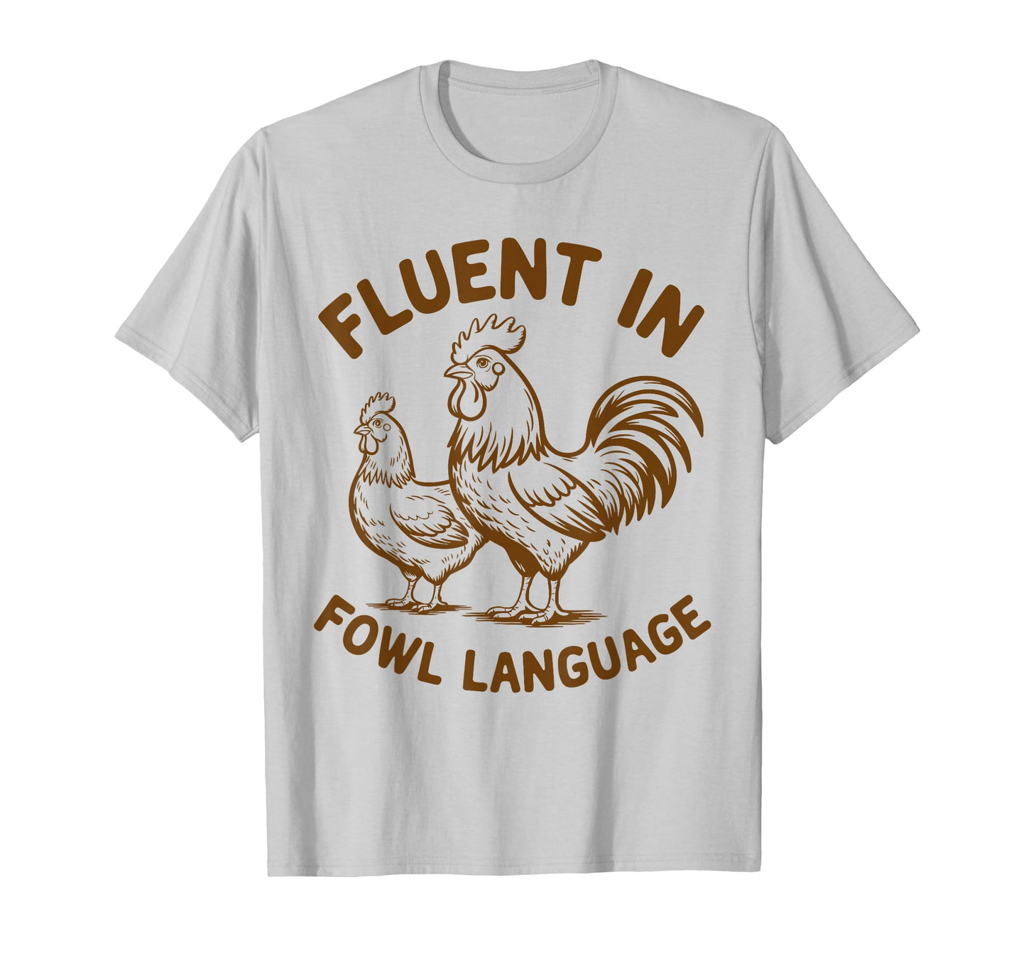 Fluent in Fowl Language Funny Chicken Farm Lover Country Mom T-Shirt